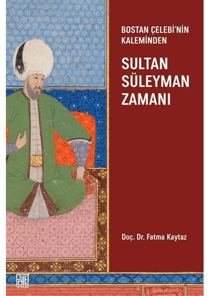 Bostan Çelebi’nin Kaleminden / Sultan Süleymen Zamanı - Fatma Kaytaz