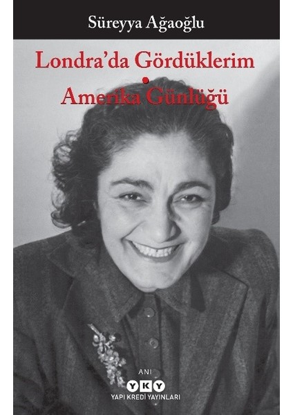 Londra’da Gördüklerim - Amerika Günlüğü - Süreyya Ağaoğlu