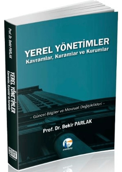 Yerel Yönetimler Kavramlar, Kuramlar ve Kurumlar - Bekir Parlak
