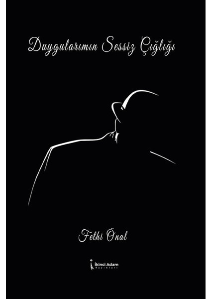 Duygularımızın Sessiz Çığlığı - Fethi Önal