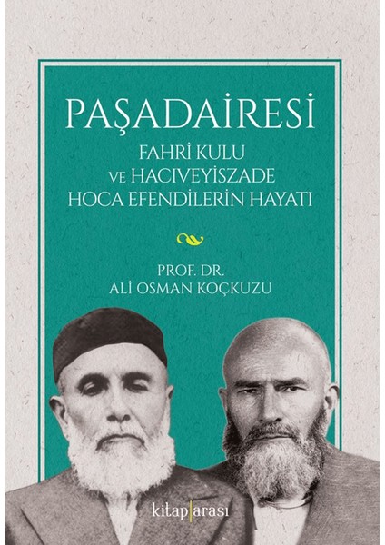 Paşadairesi | Fahri Kulu ve Hacıveyiszade Hoca Efendilerin Hayatı - Ali Osman Koçkuzu