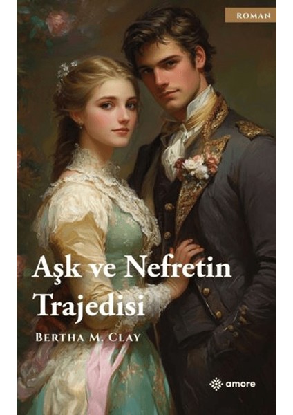 Aşk Ve Nefretin Trajedisi - Bertha M. Clay