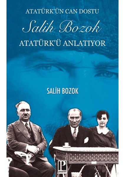 Atatürk’ün Can Dostu Salih Bozok Atatürk’ü Anlatıyor