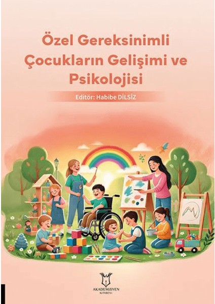 Özel Gereksinimli Çocukların Gelişimi Ve Psikolojisi - Habibe Dilsiz