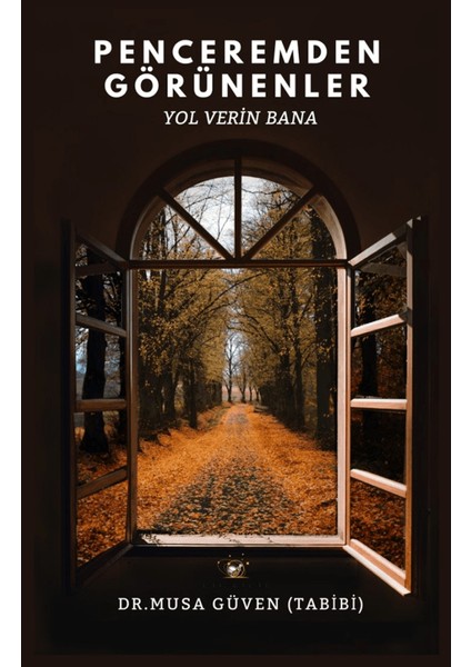 Penceremden Görünenler - Musa Güven