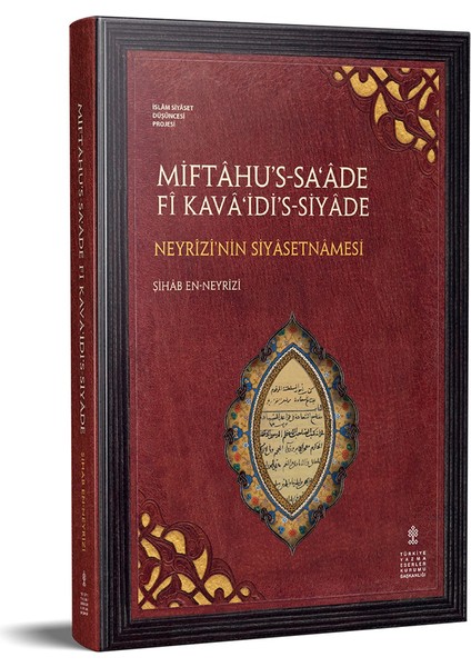 Miftahu’s-Sa‘ade Fî Kava‘idi’s-Siyade Neyrizi’nin Siyasetnamesi - Şihab En-Neyrizi