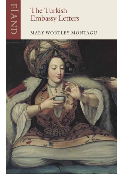 Turkish Embassy Letters - Mary Wortley Montagu