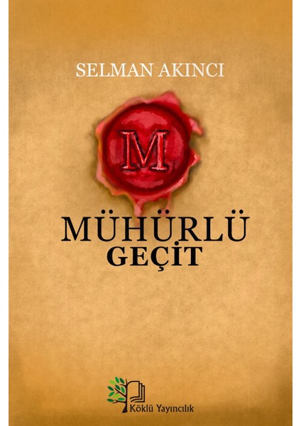 Mühürlü Geçit -Selman Akıncı KÖKLÜAĞAÇ YAYINCILIK