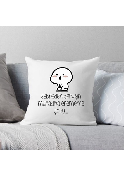 Sabreden Dervişin Muradına Erememe Şoku Kırlent