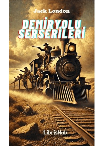 Demiryolu Serserileri - Jack London