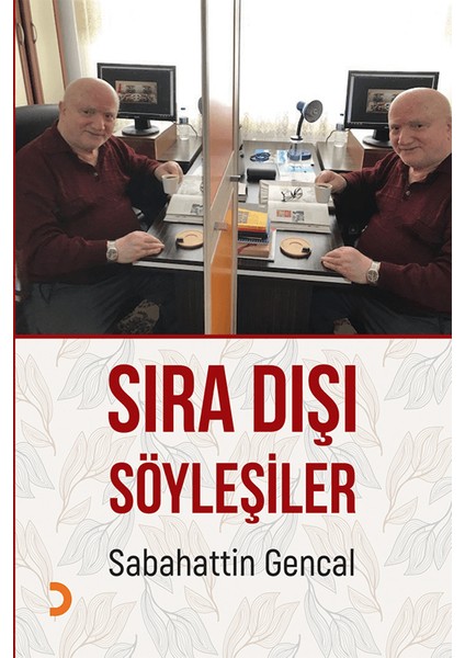 Sıra Dışı Söyleşiler - Sabahattin Gencal