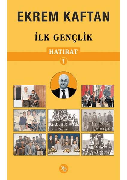 Hatırat 1 / İlk Gençlik - Ekrem Kaftan