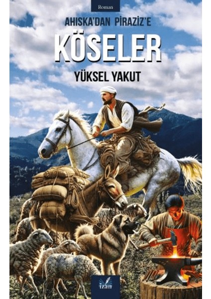 Ahiska’dan Piraziz’e Köseler - Yüksel Yakut