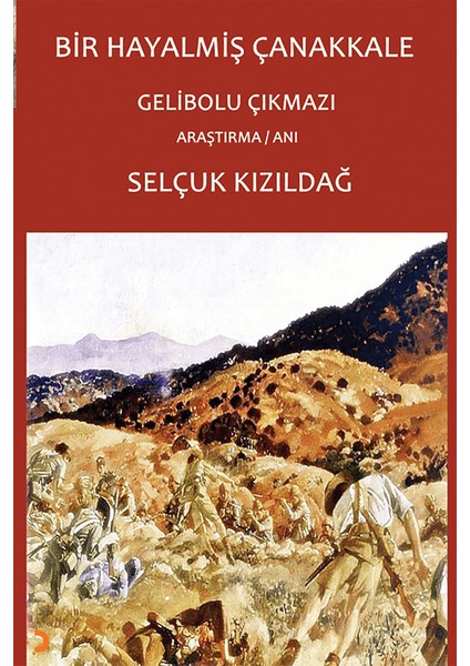 Bir Hayalmiş Çanakkale / Gelibolu Çıkmazı - Selçuk Kızıldağ
