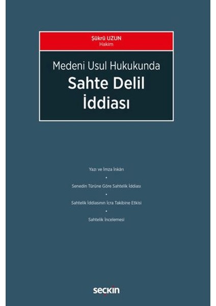 Medeni Usul Hukukunda Sahte Delil İddiası - Şükrü Uzun