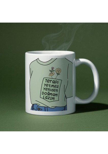 Terapi Yetmez Yeniden Doğmam Lazım Yazılı Eğlenceli Özel Tasarım Baskılı Kupa Bardak