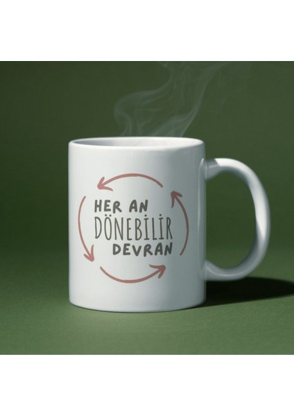 Her An Dönebilirim Devran Yazılı Eğlenceli Özel Tasarım Baskılı Kupa Bardak