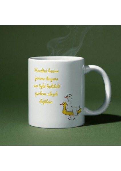 Kendini Benim Yerime Koyma Yazılı Eğlenceli Özel Tasarım Baskılı Kupa Bardak