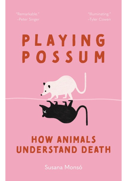 Playing Possum / How Animals Understand Death - Susana Monso