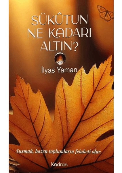 Sükutun Ne Kadarı Altın - İlyas Yaman