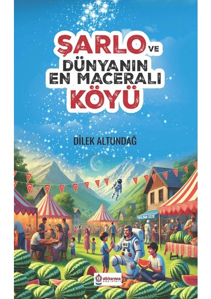 Şarlo ve Dünyanın En Maceralı Köyü - Dilek Altundağ