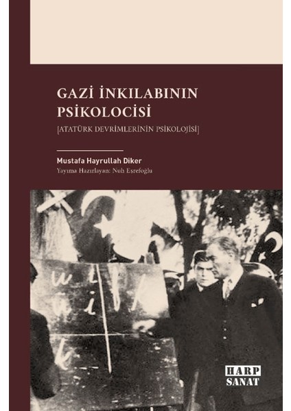 Gazi İnkılabının Psikolocisi - Mustafa Hayrullah Diker