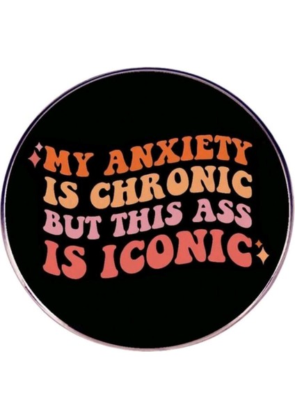 My Anxıety İs Chronıc But Thıs İs İconıc Yazılı Broş