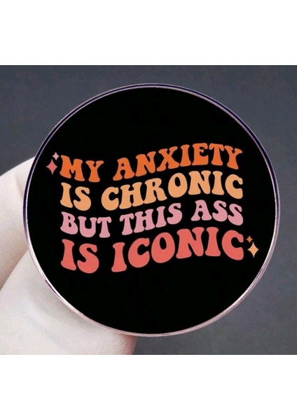 My Anxıety İs Chronıc But Thıs İs İconıc Yazılı Broş