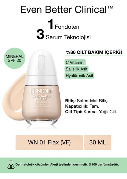 Even Better Clinical™ Serum Fondöten SPF 20 - Renk: WN 01 Flax (VF) - 30ml