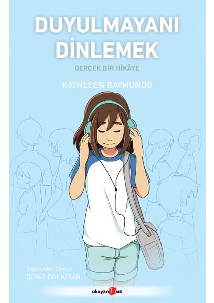 Duyulmayanı Dinlemek / Gerçek Bir Hikâye - Kathleen Raymundo