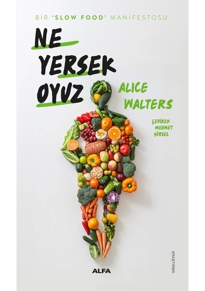 Ne Yersek Oyuz / Bir Slow Food Manifestosu - Alice Walters