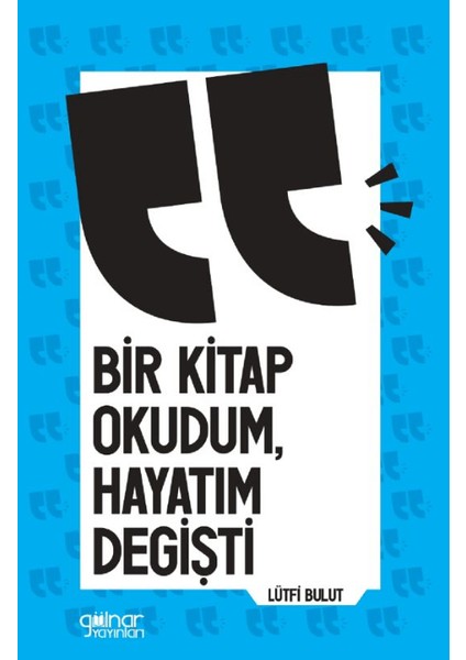 Bir Kitap Okudum Hayatım Değişti - Lütfi Bulut
