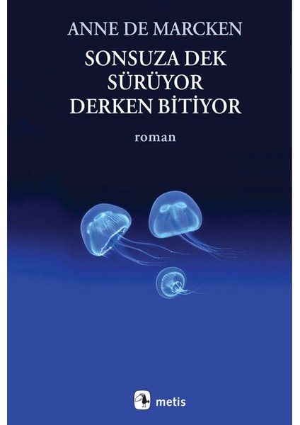 Sonsuza Dek Sürüyor Derken Bitiyor - Anne De Marcken