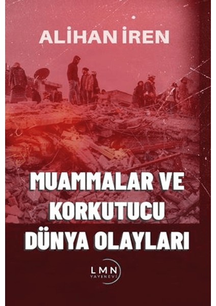 Muammalar ve Korkutucu Dünya Olayları - Alihan İren