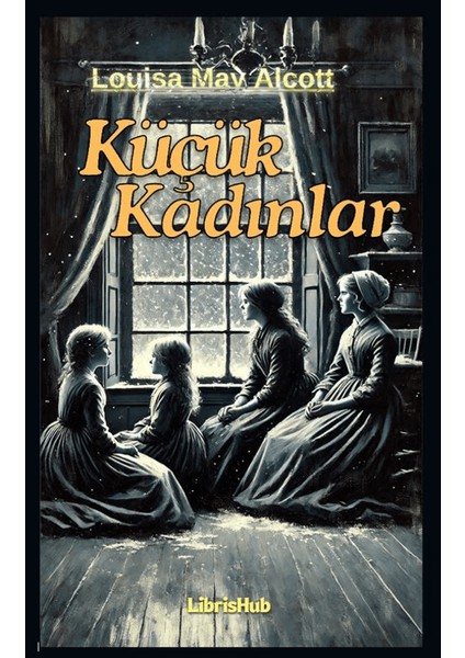 Küçük Kadınlar - Louisa May Alcott