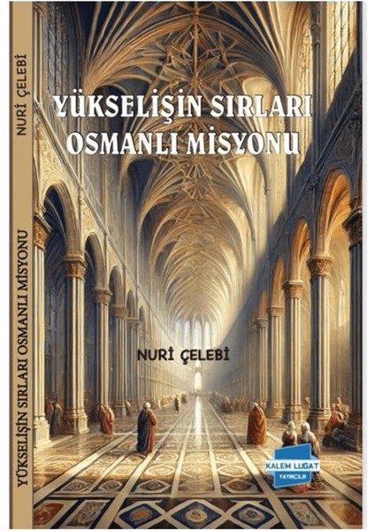 Yükselişin Sırları Osmanlı Misyonu - Nuri Çelebi