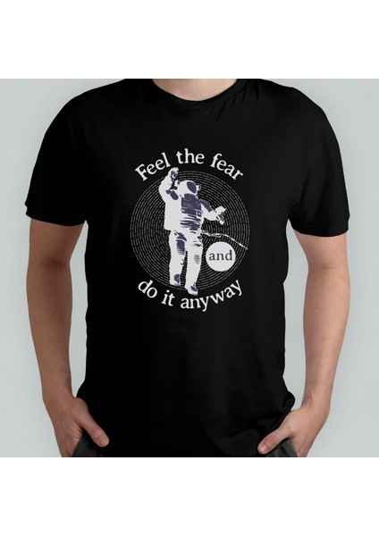 Feel The Fear And Do It Anyway - Uzay - Astronot %100 Pamuklu Bisiklet Yaka T-Shirt Model 1
