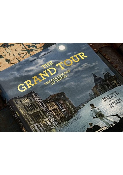 The Grand Tour. The Golden Age Of Travel / The Golden Age Of Travel / Das Goldene Zeitalter Des Reisens / L'age D'or Du Voyage(XXL FORMAT)32.6x17.4x46