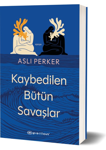 Kaybedilen Bütün Savaşlar - Aslı Perker