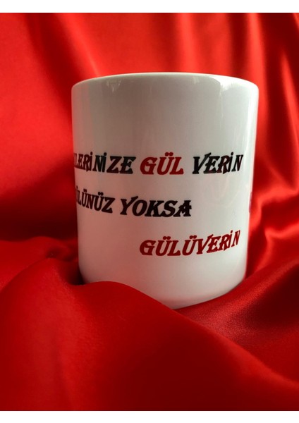 Baskılı Kupa Bardak Sevdiklerinize Gül Verin, gülünüz Yoksa Gülüverin