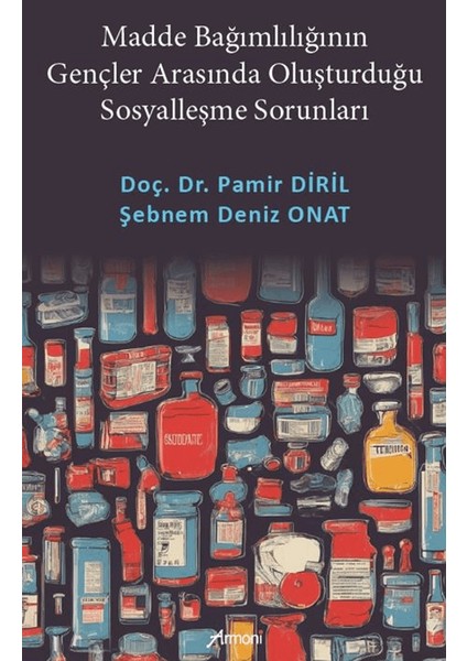 Madde Bağımlılığının Gençler Arasında Oluşturduğu Sosyalleşme Sorunları - Pamir Diril