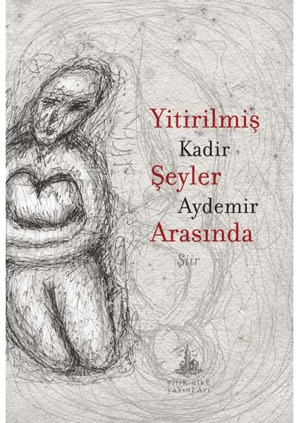 Yitirilmiş Şeyler Arasında - Kadir Aydemir