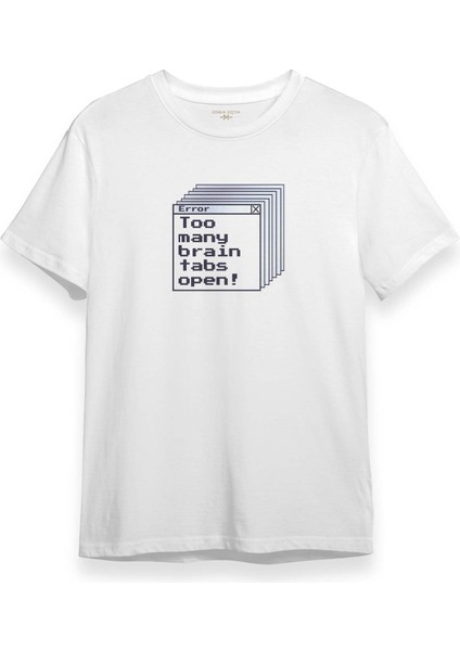 Beyaz T-Shirt Too Many Brain Tabs Error Overthink Funny Eğlenceli Baskılı Unisex Tişört