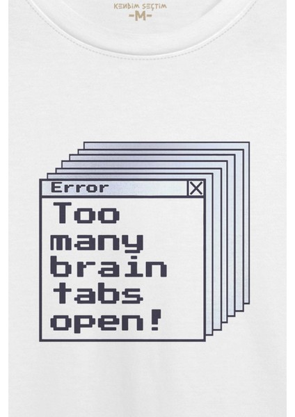 Beyaz T-Shirt Too Many Brain Tabs Error Overthink Funny Eğlenceli Baskılı Unisex Tişört fiyatları