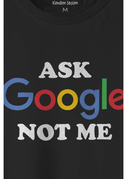 Siyah Unisex Tişört Ask Google Not Me Funny Eğlenceli Baskılı Tişört fiyatları