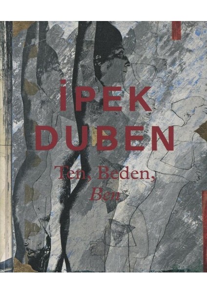 Ten, Beden, Ben - Ipek Duben