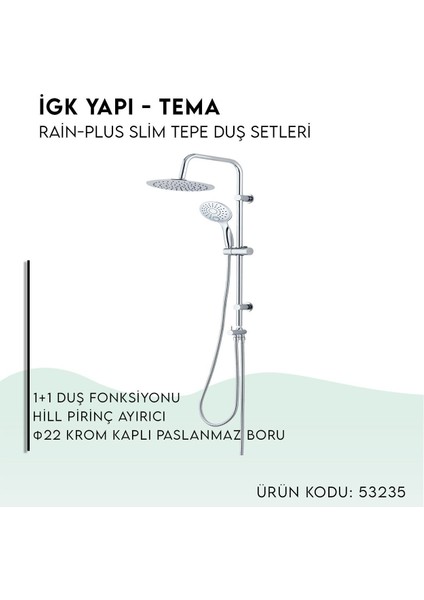 Igk Yapı - Rain-Plus Slim Tepe Duş Seti (53235)