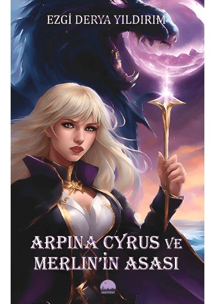 Arpına Cyrus ve Merlin’in Asası - Ezgi Derya Yıldırım
