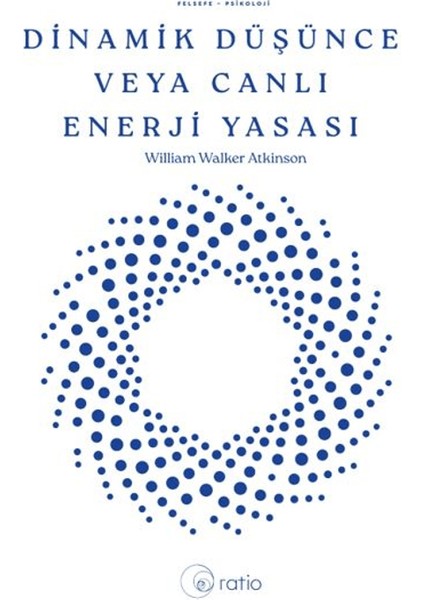 Dinamik Düşünce Veya Canlı Enerji Yasası - WilliIam Walker Atkınson
