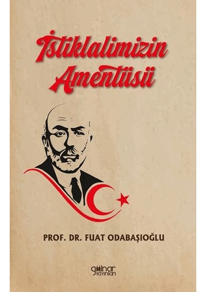 İstiklalimizin Amentüsü - Fuat Odabaşıoğlu